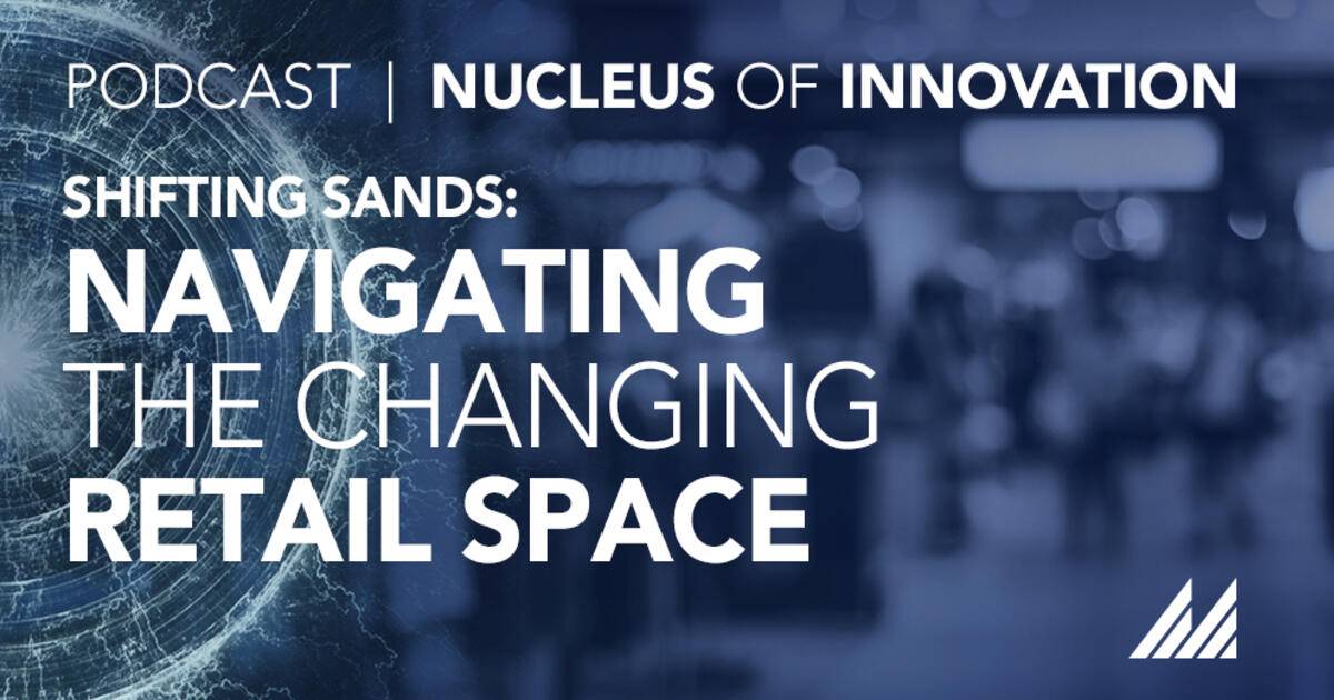 Podcast: Shifting Sands - Navigating the Changing Retail Space